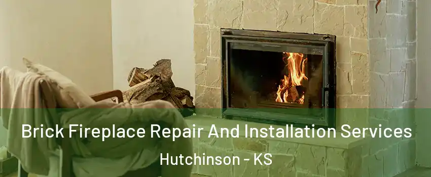  Brick Fireplace Repair And Installation Services Hutchinson - KS