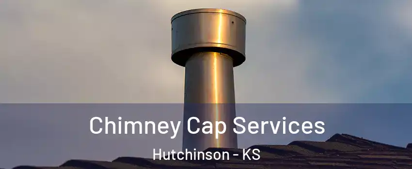  Chimney Cap Services Hutchinson - KS