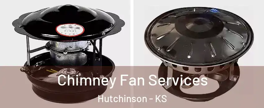  Chimney Fan Services Hutchinson - KS