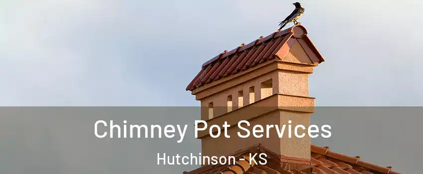  Chimney Pot Services Hutchinson - KS