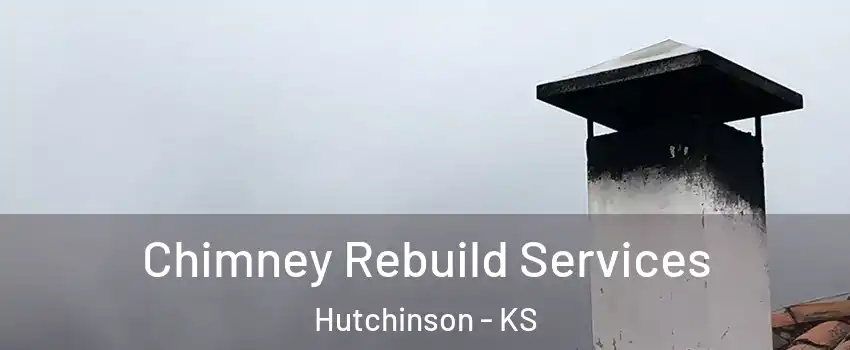  Chimney Rebuild Services Hutchinson - KS