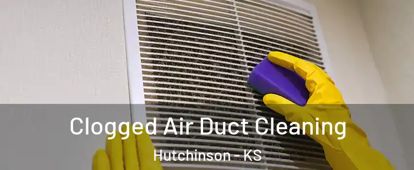  Clogged Air Duct Cleaning Hutchinson - KS