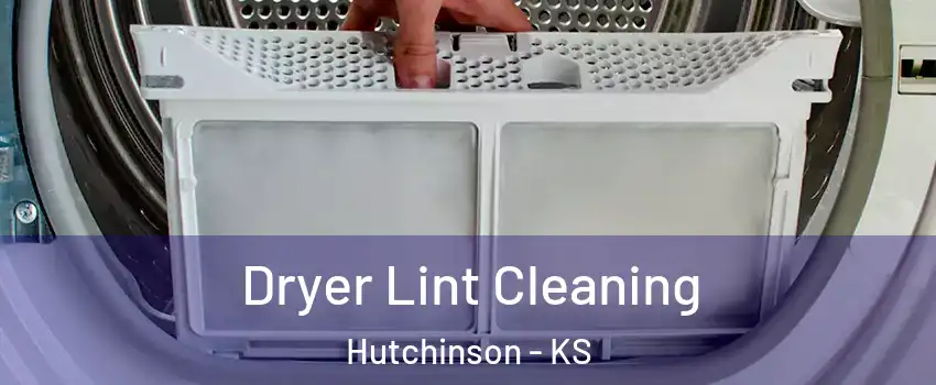  Dryer Lint Cleaning Hutchinson - KS