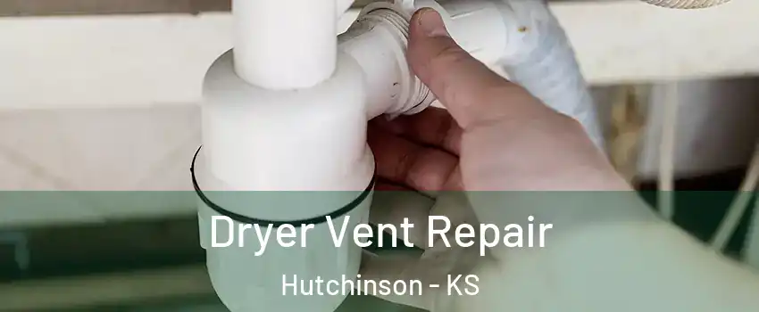  Dryer Vent Repair Hutchinson - KS