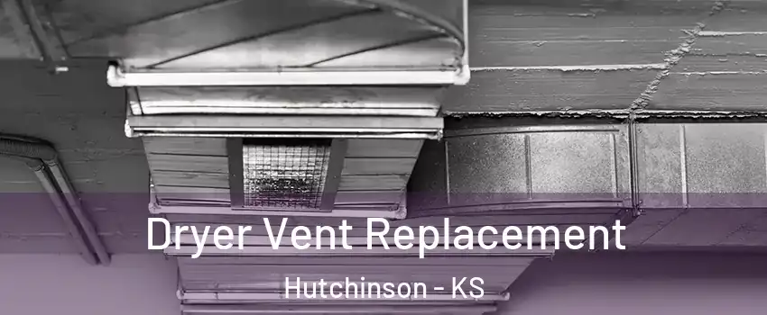  Dryer Vent Replacement Hutchinson - KS