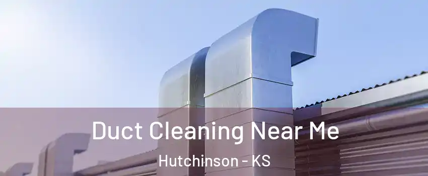  Duct Cleaning Near Me Hutchinson - KS