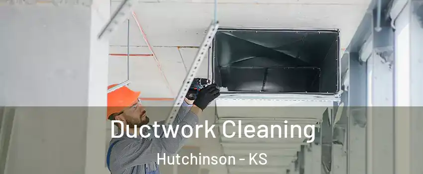  Ductwork Cleaning Hutchinson - KS