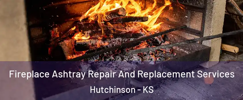  Fireplace Ashtray Repair And Replacement Services Hutchinson - KS