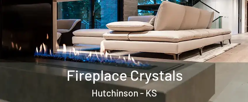  Fireplace Crystals Hutchinson - KS