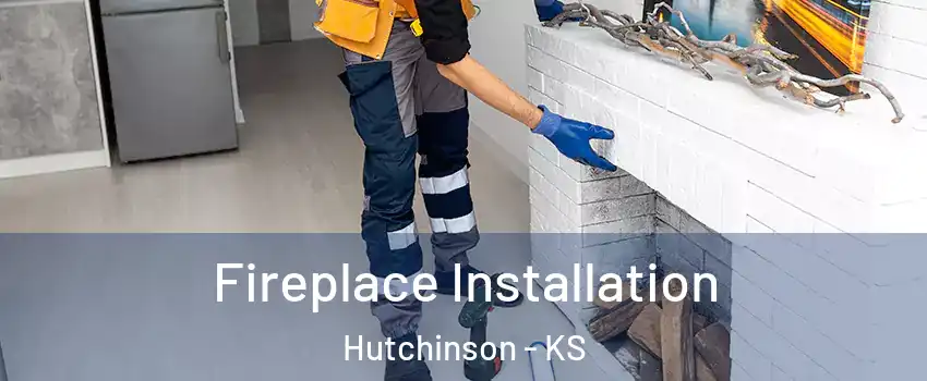  Fireplace Installation Hutchinson - KS