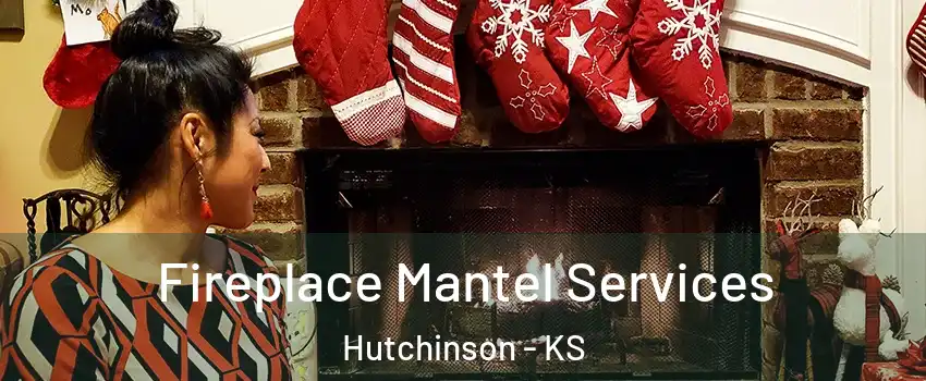  Fireplace Mantel Services Hutchinson - KS