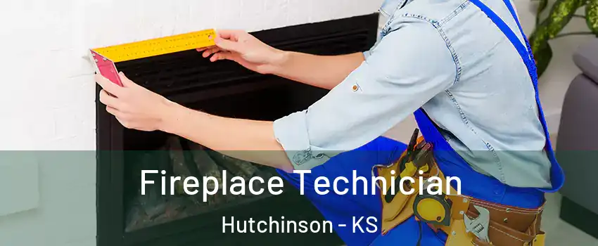 Fireplace Technician Hutchinson - KS