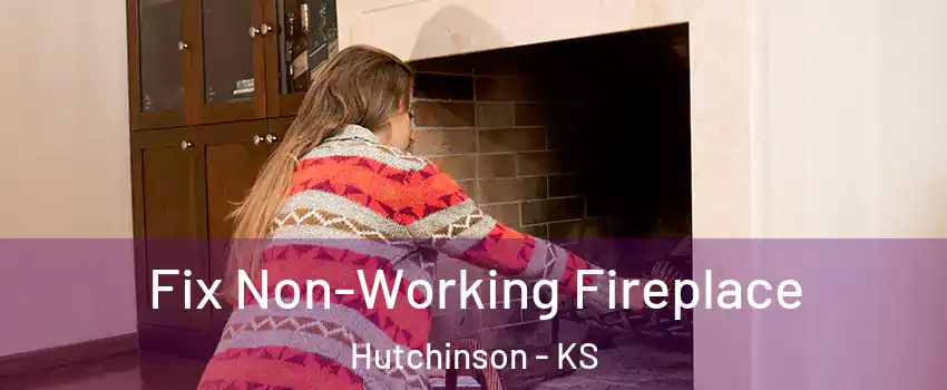  Fix Non-Working Fireplace Hutchinson - KS