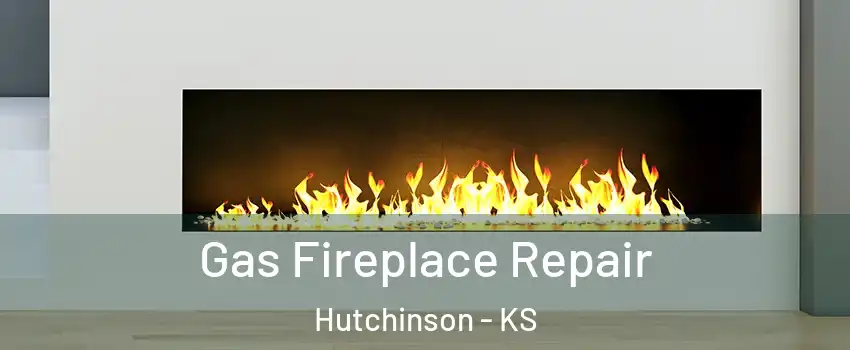  Gas Fireplace Repair Hutchinson - KS