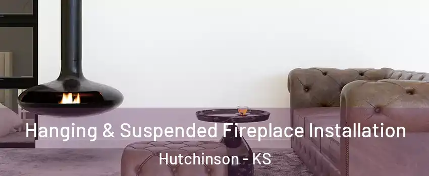  Hanging & Suspended Fireplace Installation Hutchinson - KS