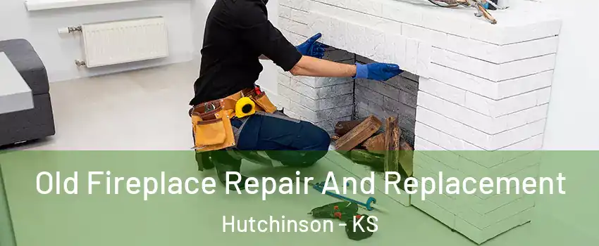 Old Fireplace Repair And Replacement Hutchinson - KS