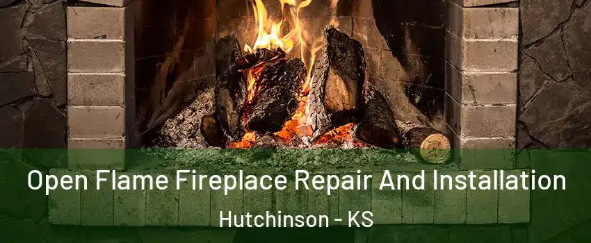  Open Flame Fireplace Repair And Installation Hutchinson - KS