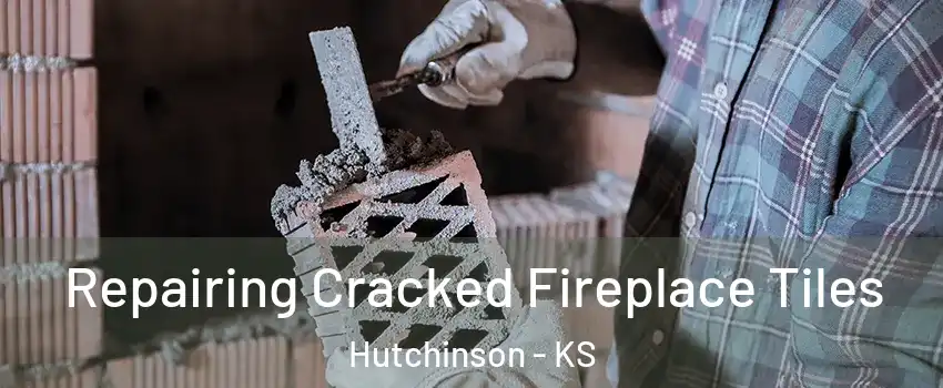  Repairing Cracked Fireplace Tiles Hutchinson - KS
