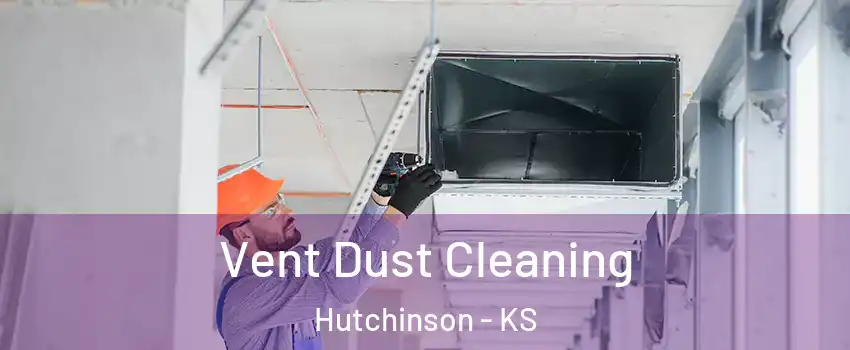  Vent Dust Cleaning Hutchinson - KS