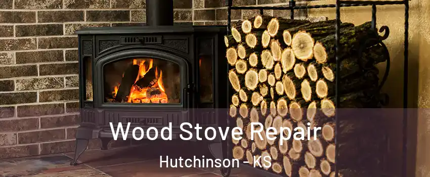  Wood Stove Repair Hutchinson - KS